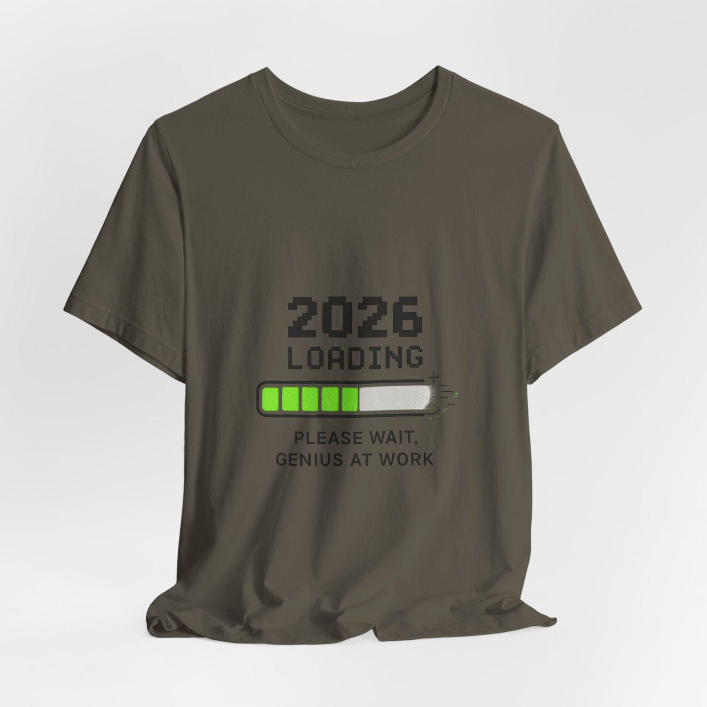 2026 Loading Tee - "Please Wait, Genius at Work" Funny New Year Graphic T-Shirt
