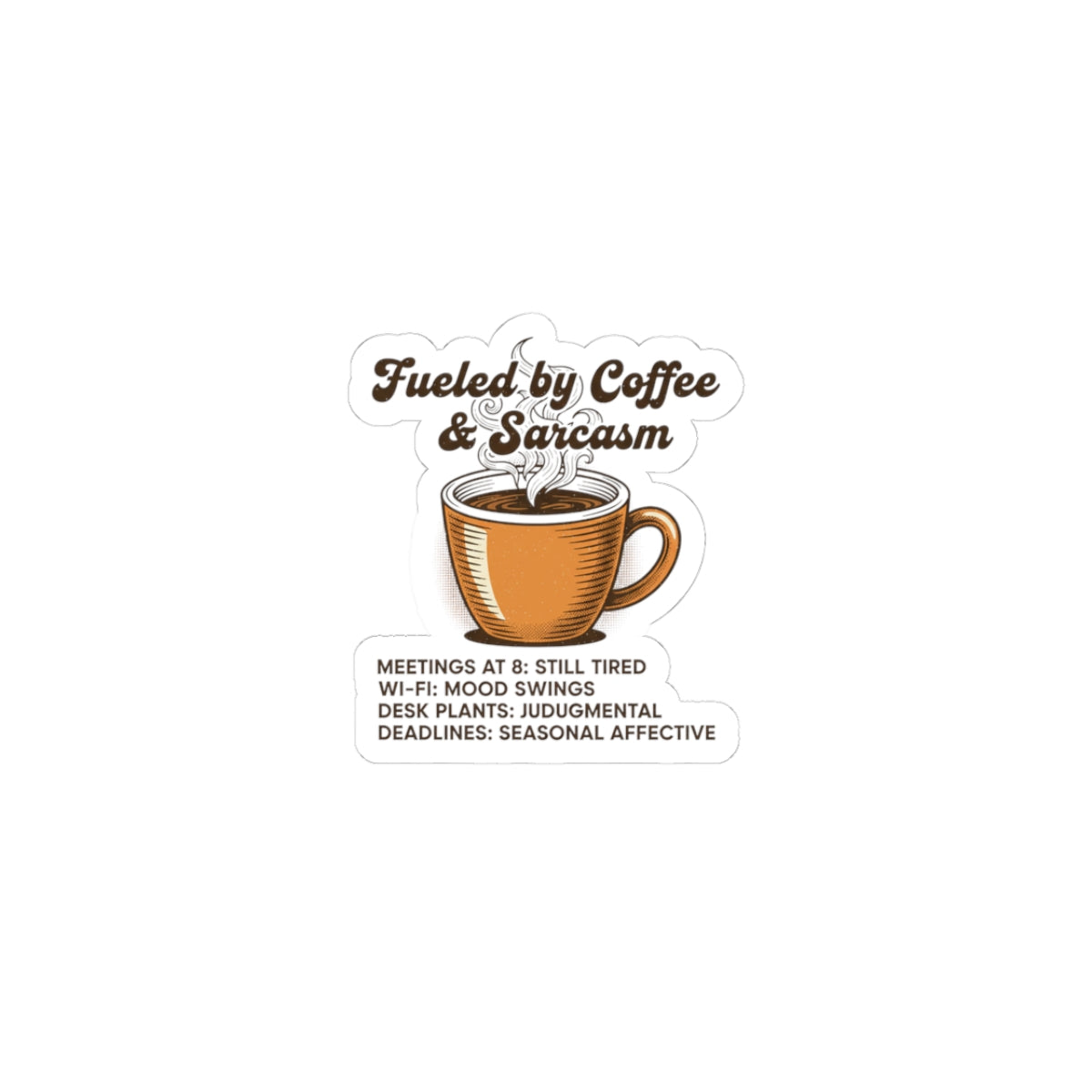 Fueled by Coffee & Sarcasm Kiss-Cut Sticker | Office Meme, Winter Work Burnout