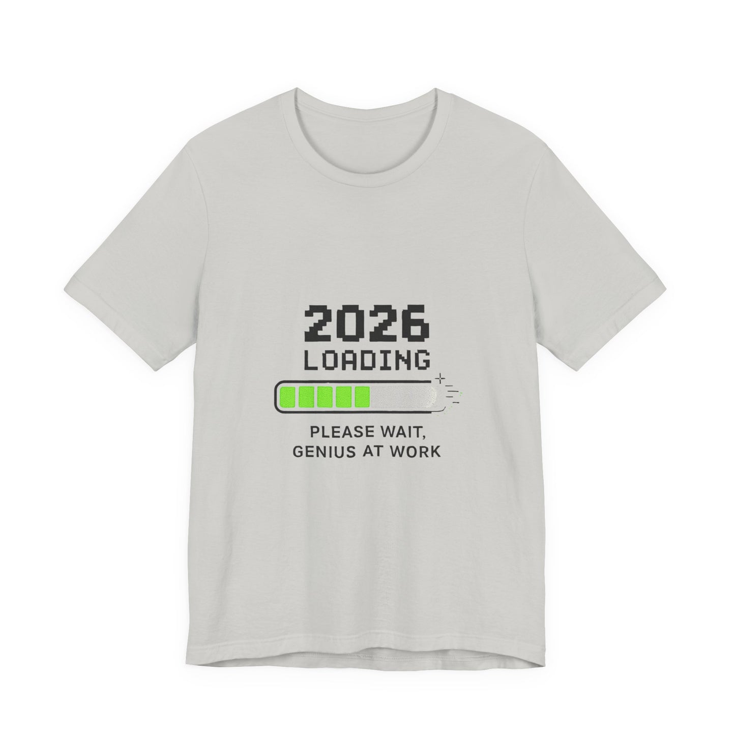 2026 Loading Tee - "Please Wait, Genius at Work" Funny New Year Graphic T-Shirt