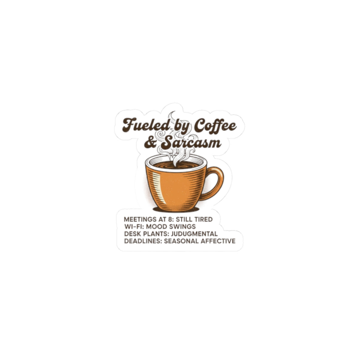 Fueled by Coffee & Sarcasm Kiss-Cut Sticker | Office Meme, Winter Work Burnout