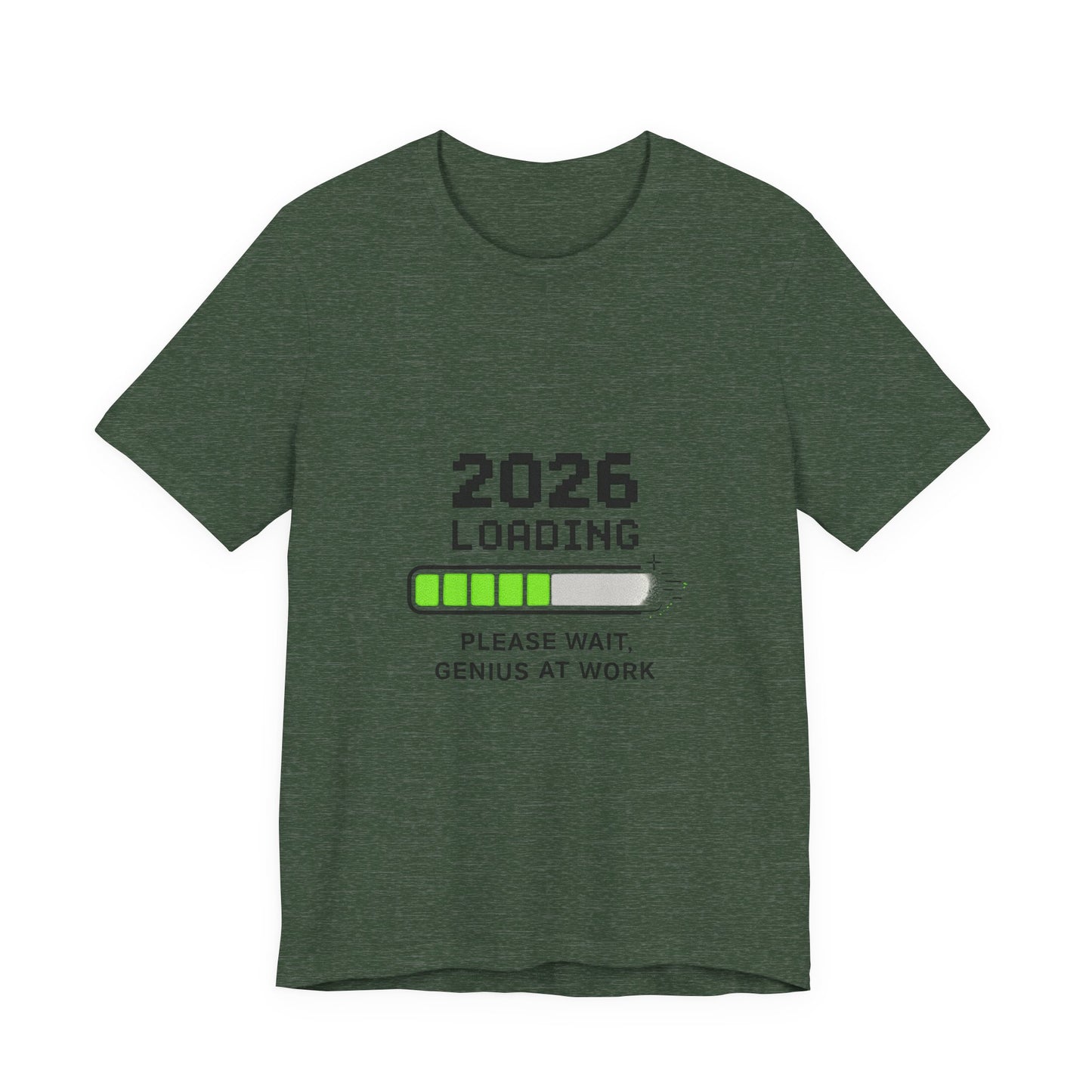 2026 Loading Tee - "Please Wait, Genius at Work" Funny New Year Graphic T-Shirt