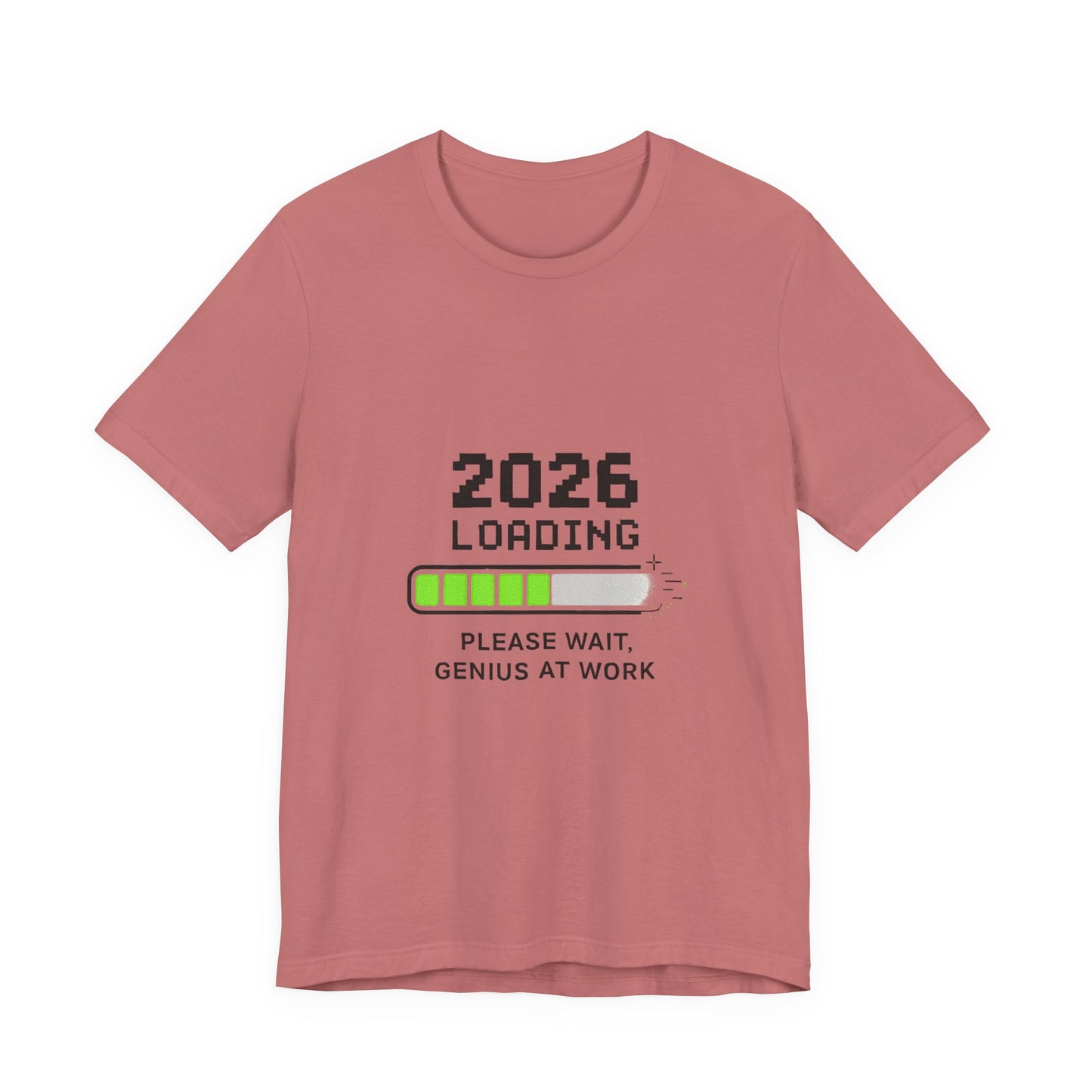 2026 Loading Tee - "Please Wait, Genius at Work" Funny New Year Graphic T-Shirt