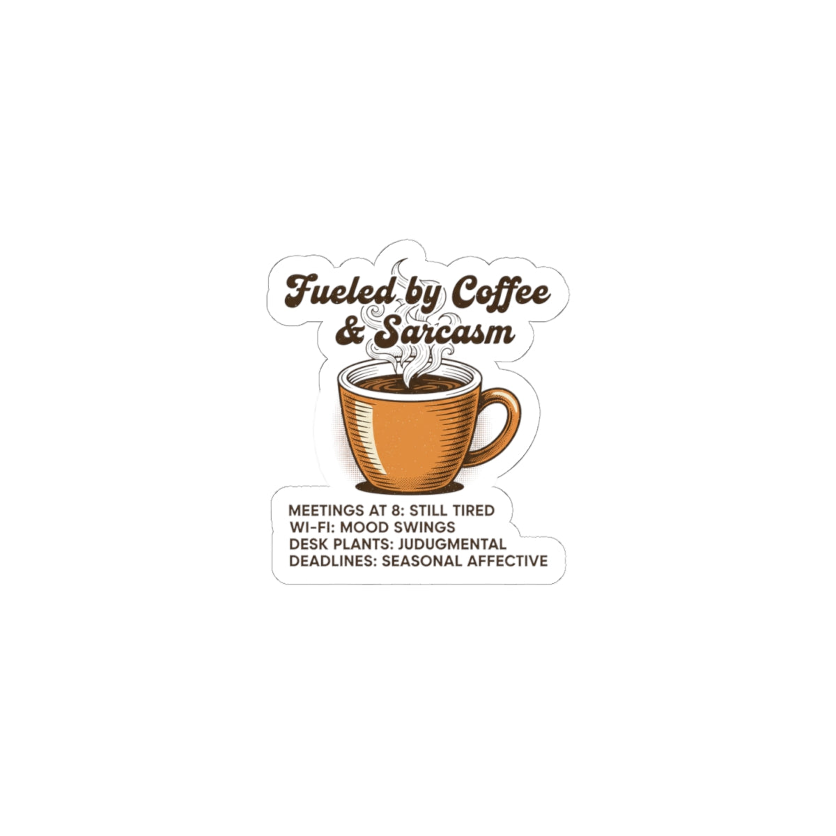 Fueled by Coffee & Sarcasm Kiss-Cut Sticker | Office Meme, Winter Work Burnout