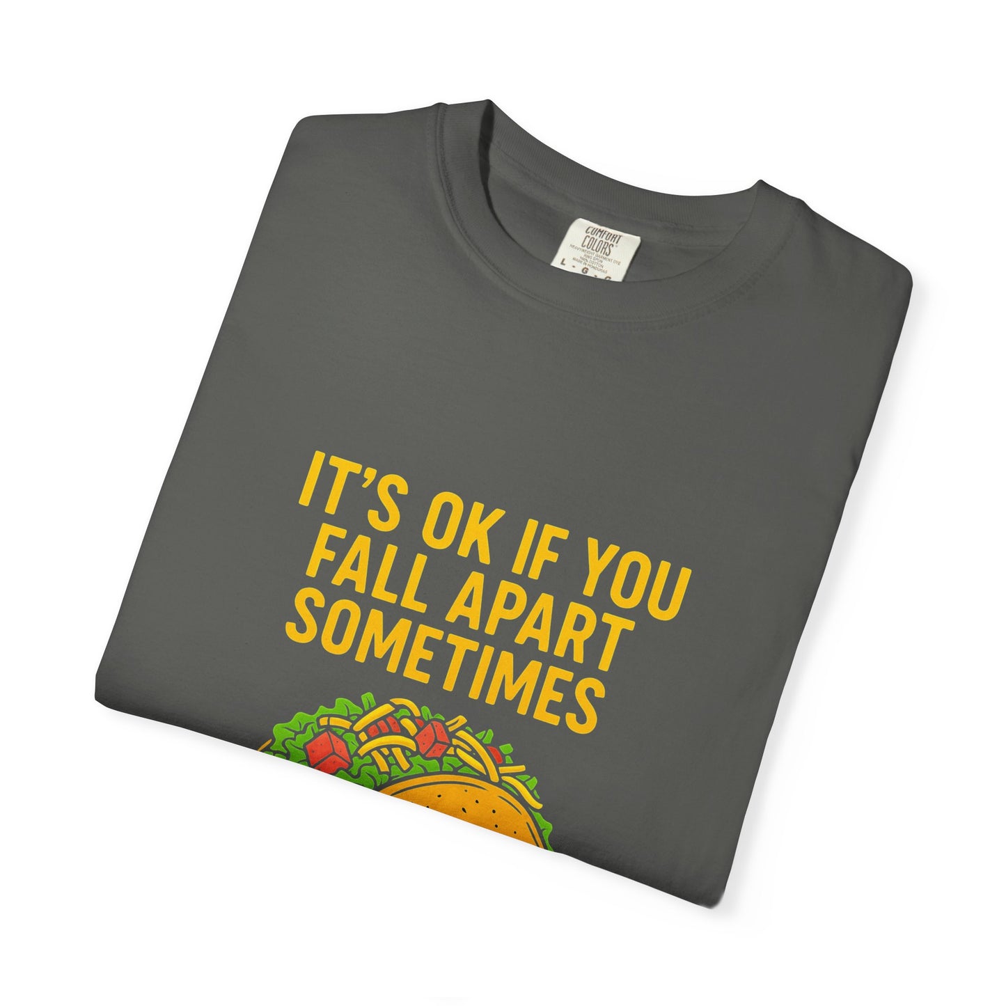 T-Shirt — "It's OK If You Fall Apart Sometimes" Taco Graphic Tee