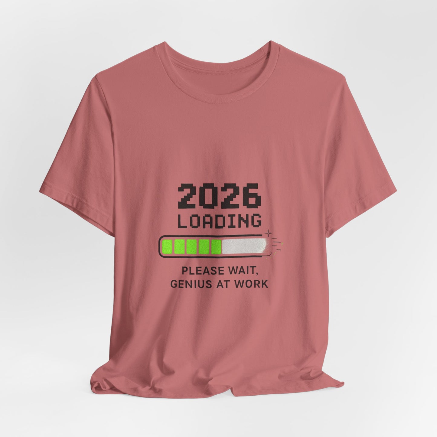 2026 Loading Tee - "Please Wait, Genius at Work" Funny New Year Graphic T-Shirt