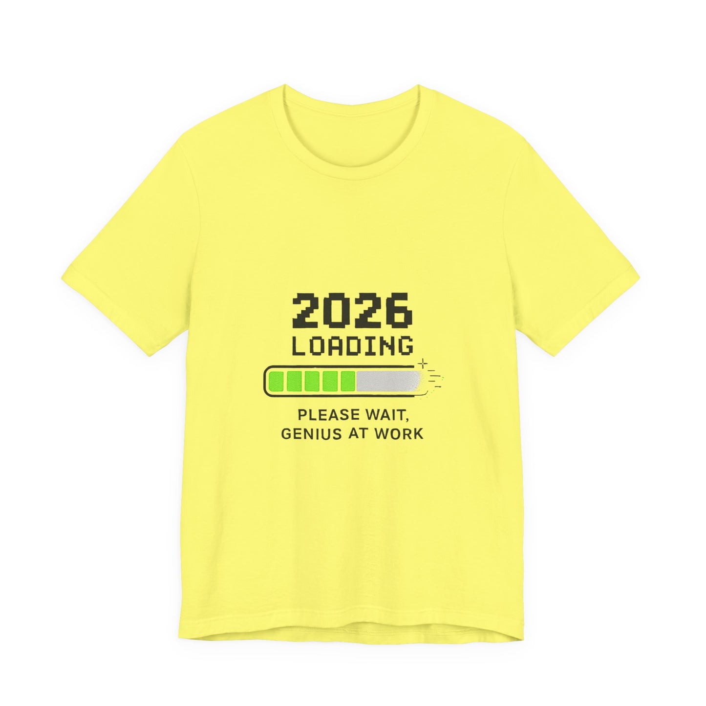 2026 Loading Tee - "Please Wait, Genius at Work" Funny New Year Graphic T-Shirt