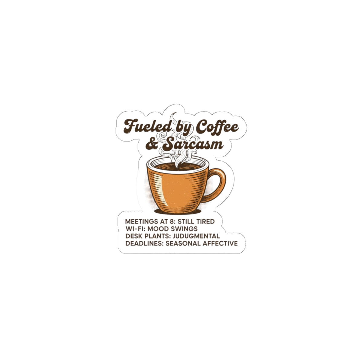 Fueled by Coffee & Sarcasm Kiss-Cut Sticker | Office Meme, Winter Work Burnout